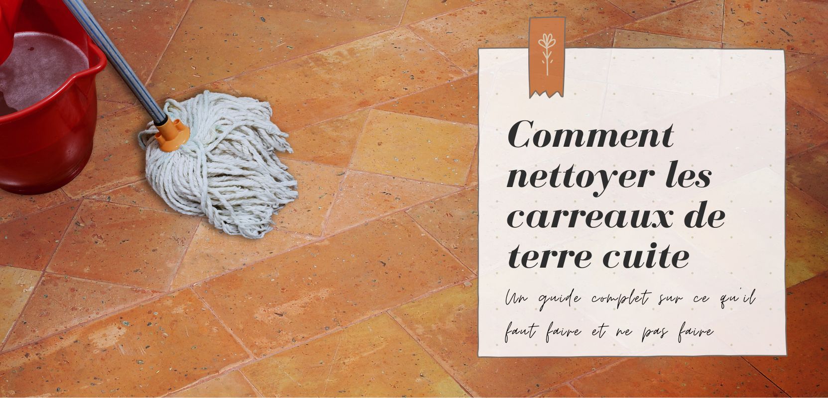 Comment nettoyer les carreaux de terre cuite